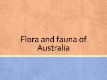 Презентація на тему «Flora and fauna of Australia»