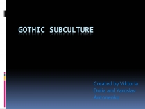 Презентація на тему «Gothic subculture»