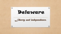 Презентація на тему «Delaware»