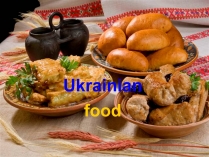 Презентація на тему «Ukrainian food» (варіант 1)