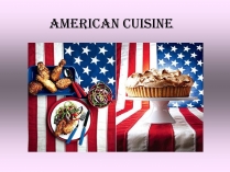 Презентація на тему «American cuisine»