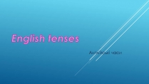 Презентація на тему «English tenses»
