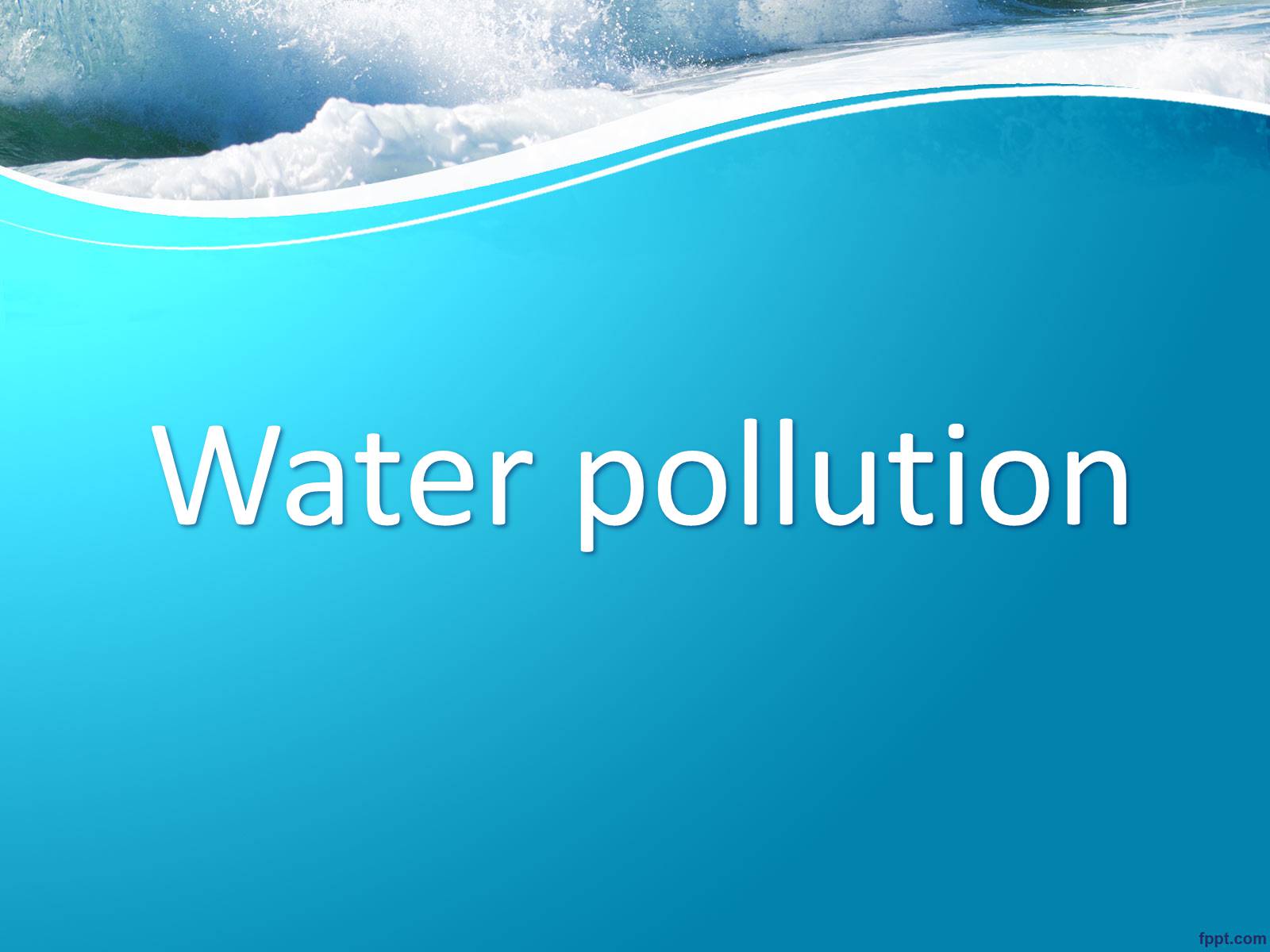 Презентація на тему «Water pollution» (варіант 3) - Слайд #1
