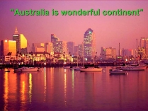 Презентація на тему «Australia is wonderful continent»