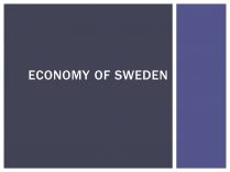 Презентація на тему «Еconomy of Sweden»