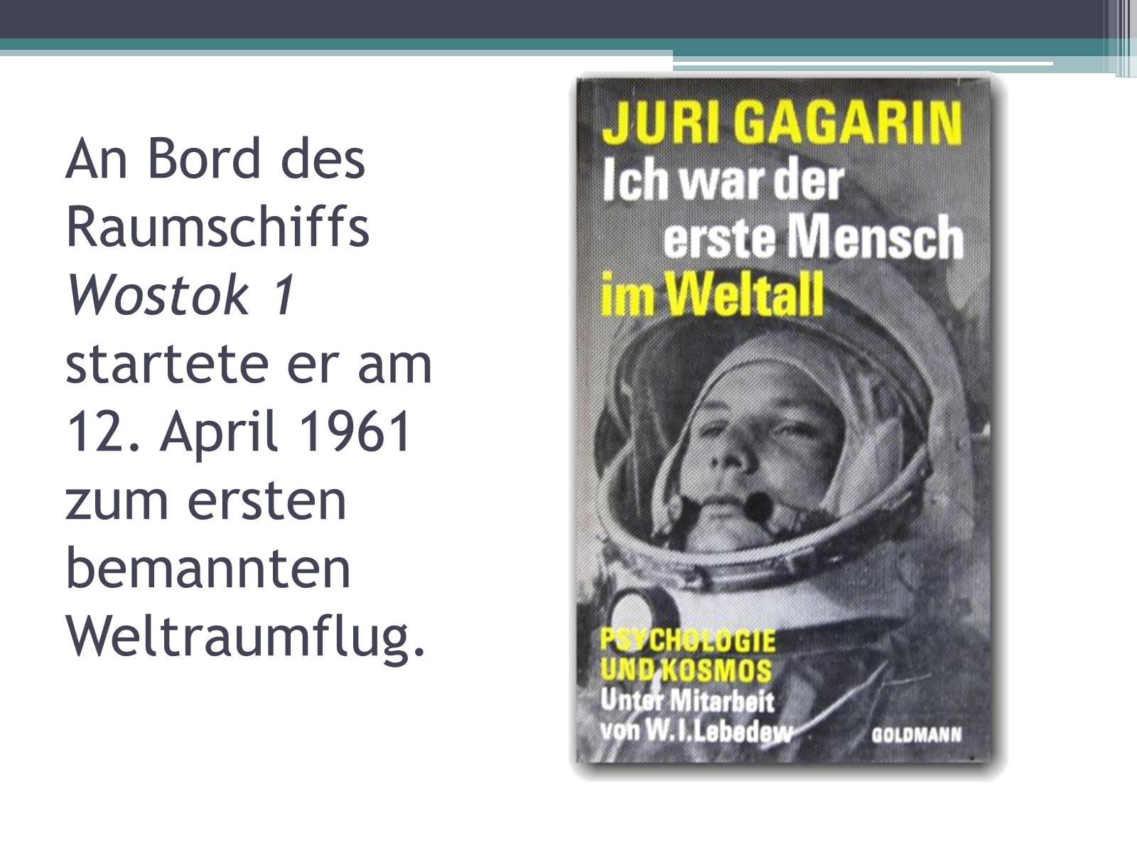 Презентація на тему «Der erste Mensch im Weltraum» - Слайд #7