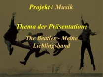 Презентація на тему «The Beatles - Meine Lieblingsband»