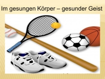 Презентація на тему «Im gesungen Korper – gesunder Geist»