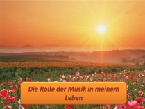 Презентація на тему «Die Rolle der Musik in meinem Leben»