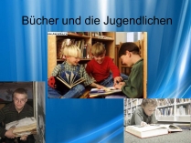 Презентація на тему «Bucher und die Jugendlichen»