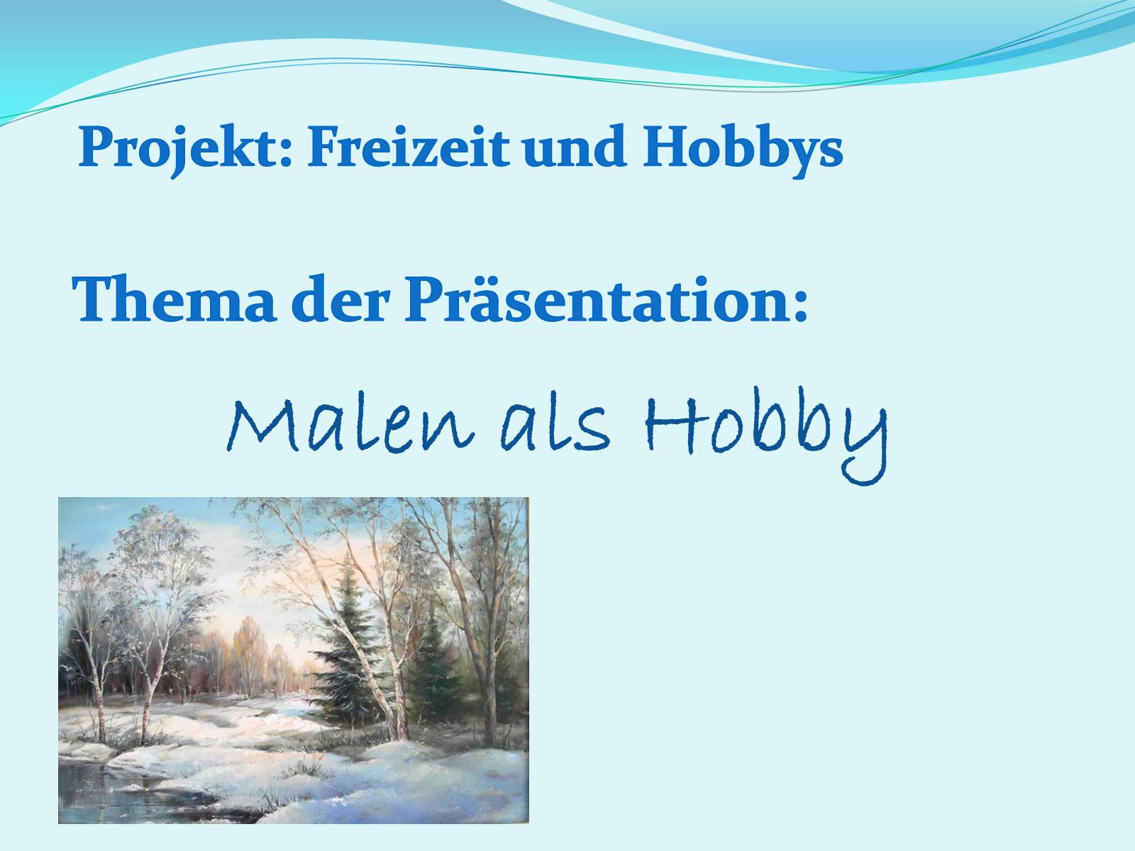 Презентація на тему «Malen als Hobby» - Слайд #1