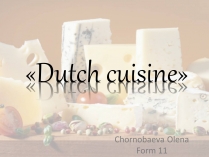 Презентація на тему «Dutch cuisine»