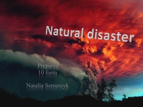 Презентація на тему «Natural disaster»