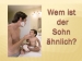 Презентація на тему «Wem ist der Sohn ahnlich?»