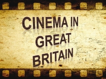 Презентація на тему «Cinema in Great Britain»