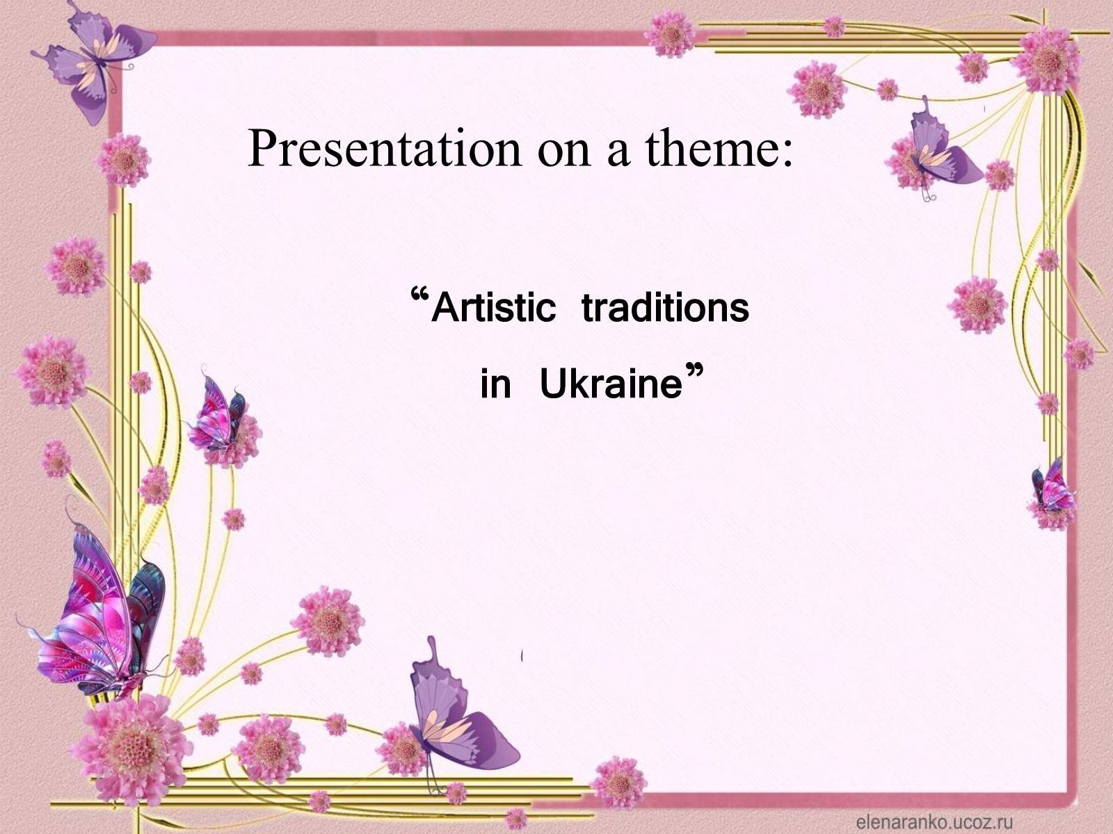 Презентація на тему «Artistic traditions in Ukraine» - Слайд #1
