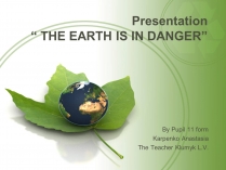 Презентація на тему «The Earth is in danger»