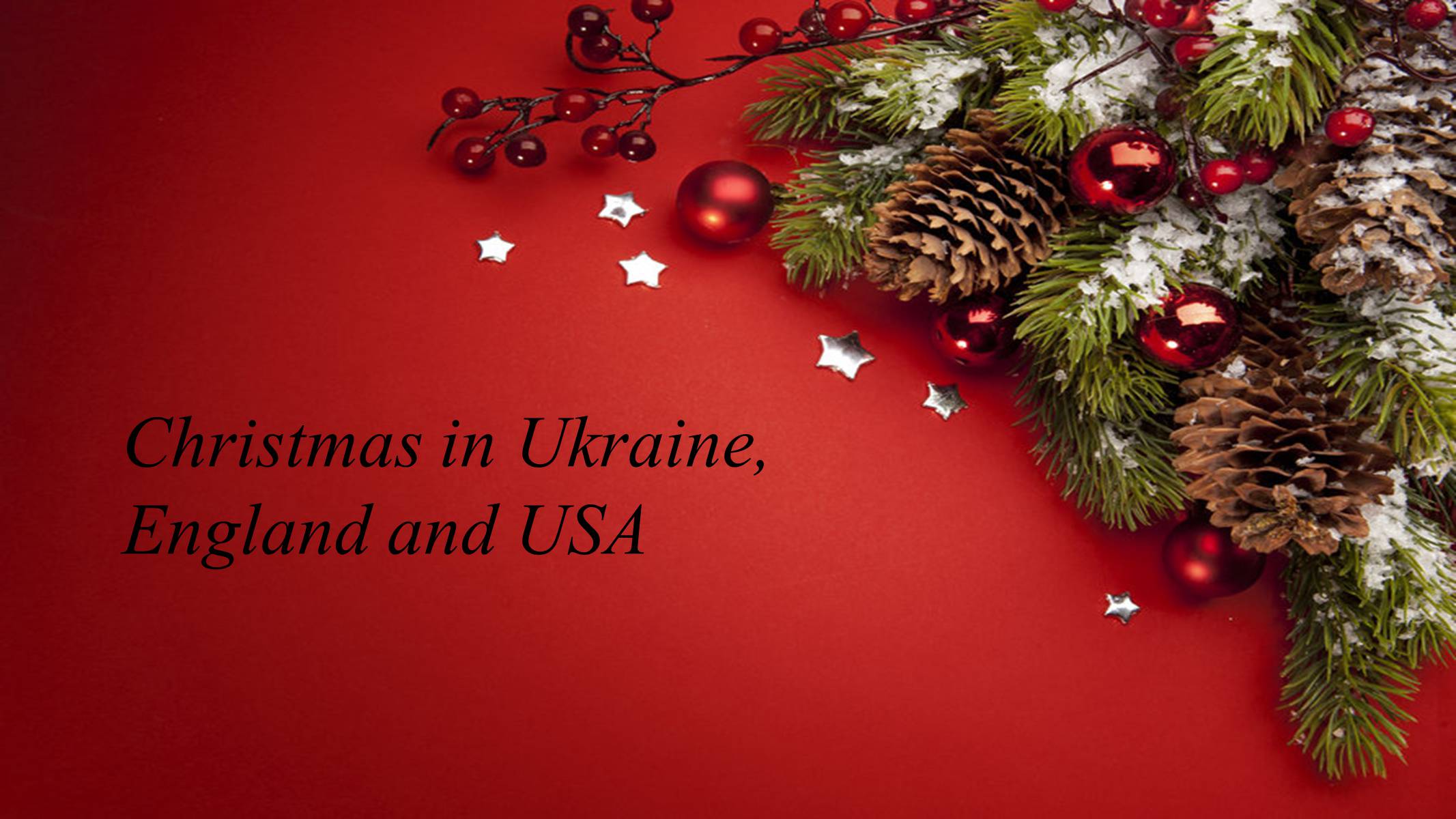 Презентація на тему «Christmas in Ukraine, England and USA» - Слайд #1