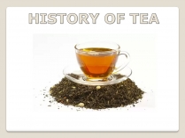 Презентація на тему «History of tea»