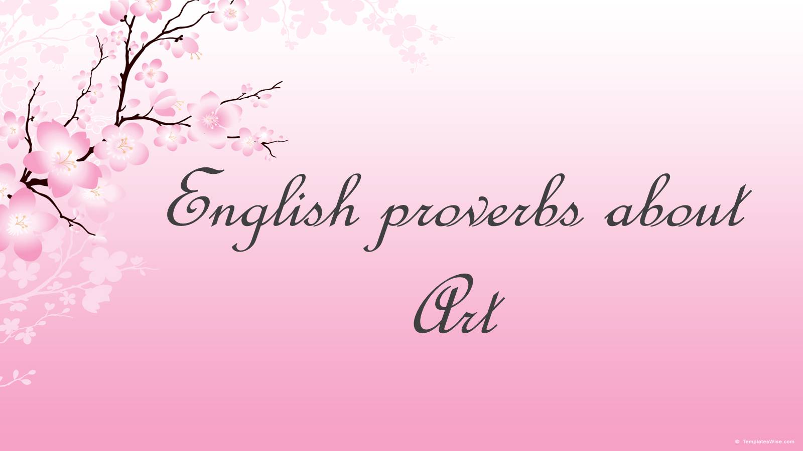 Презентація на тему «English proverbs about Art» - Слайд #1