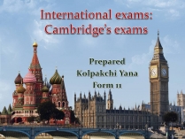 Презентація на тему «International exams: Cambridge&#8217;s exams»