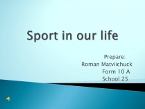 Презентація на тему «Sport in our life» (варіант 3)