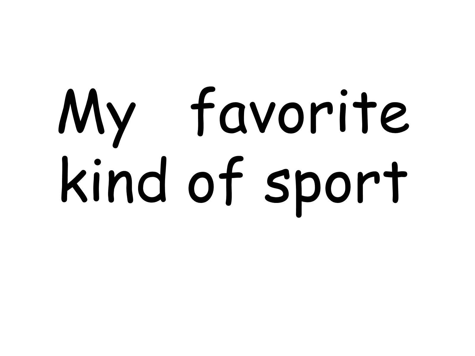 Презентація на тему «My favorite kind of sport» (варіант 1) - Слайд #1