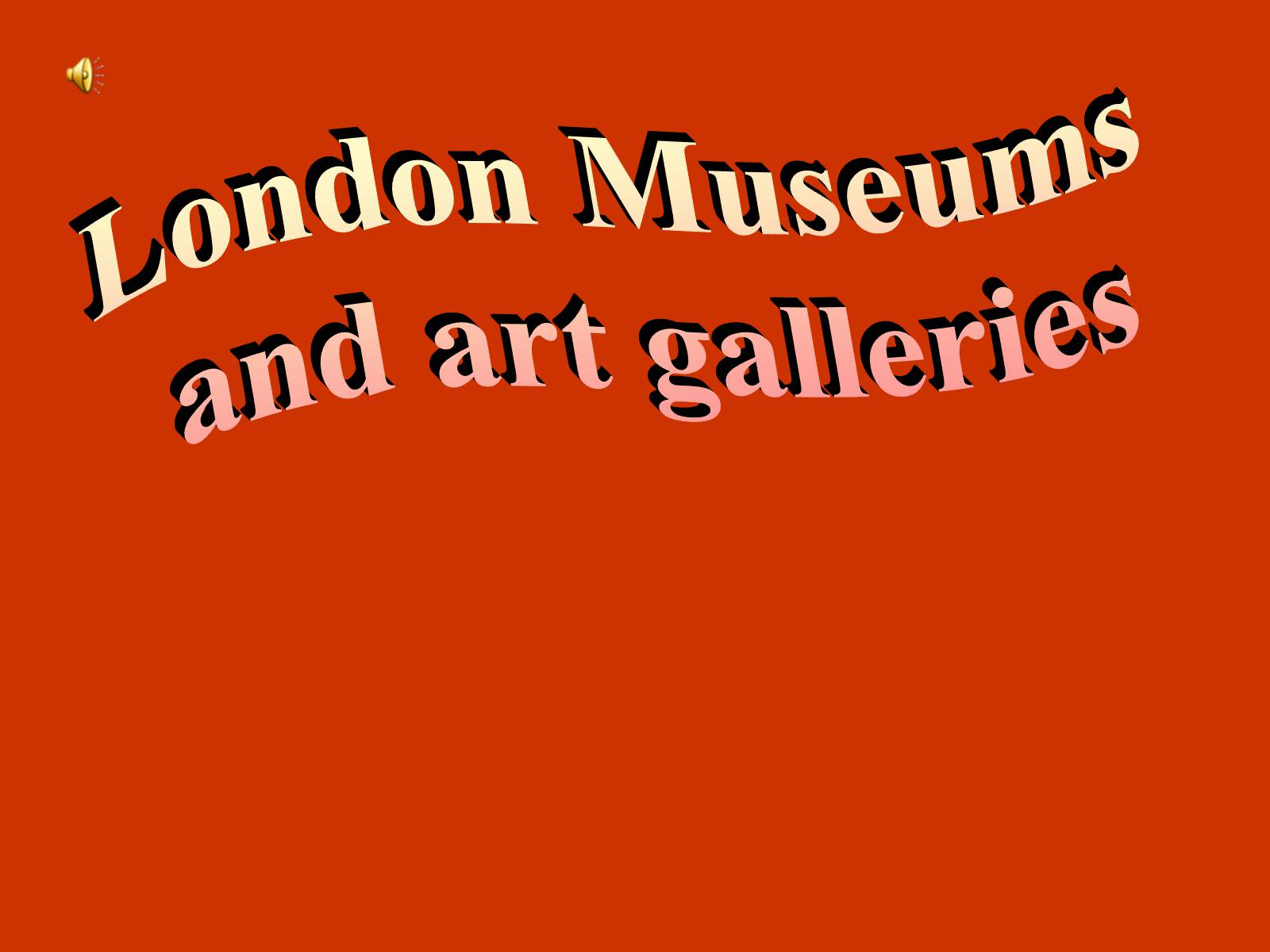 Презентація на тему «London Museums and art galleries» (варіант 1) - Слайд #1