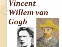 Презентація на тему «Vincent Willem van Gogh» (варіант 1)