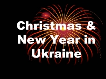 Презентація на тему «Christmas & New Year in Ukraine»