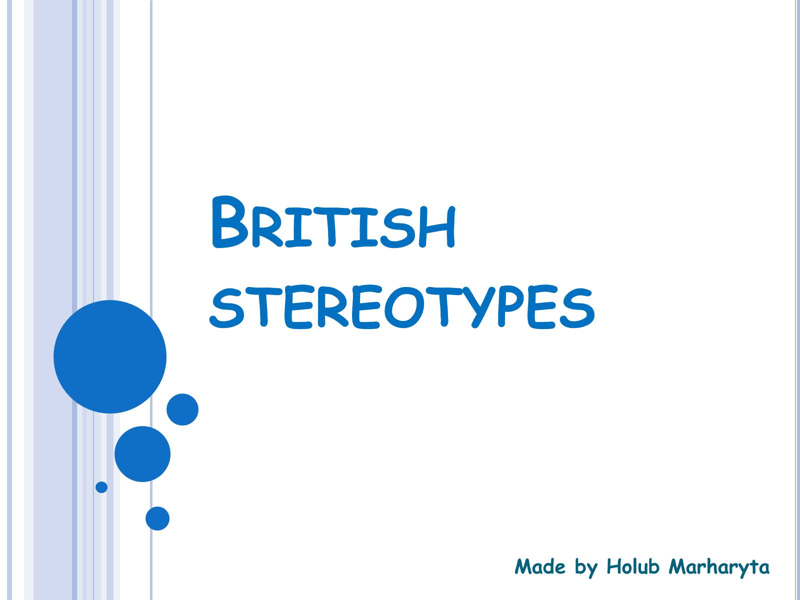 Презентація на тему «British stereotypes» - Слайд #1