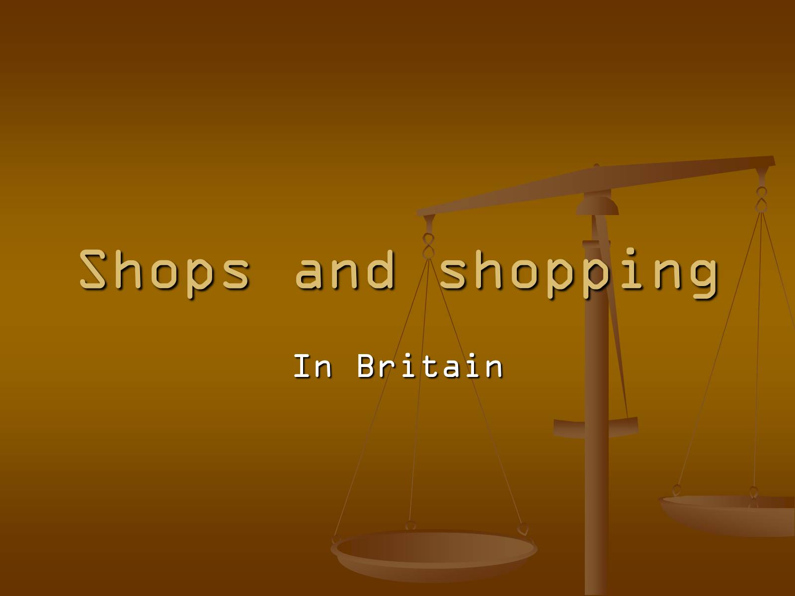 Презентація на тему «Shops and shopping» - Слайд #1