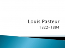 Презентація на тему «Louis Pasteur»