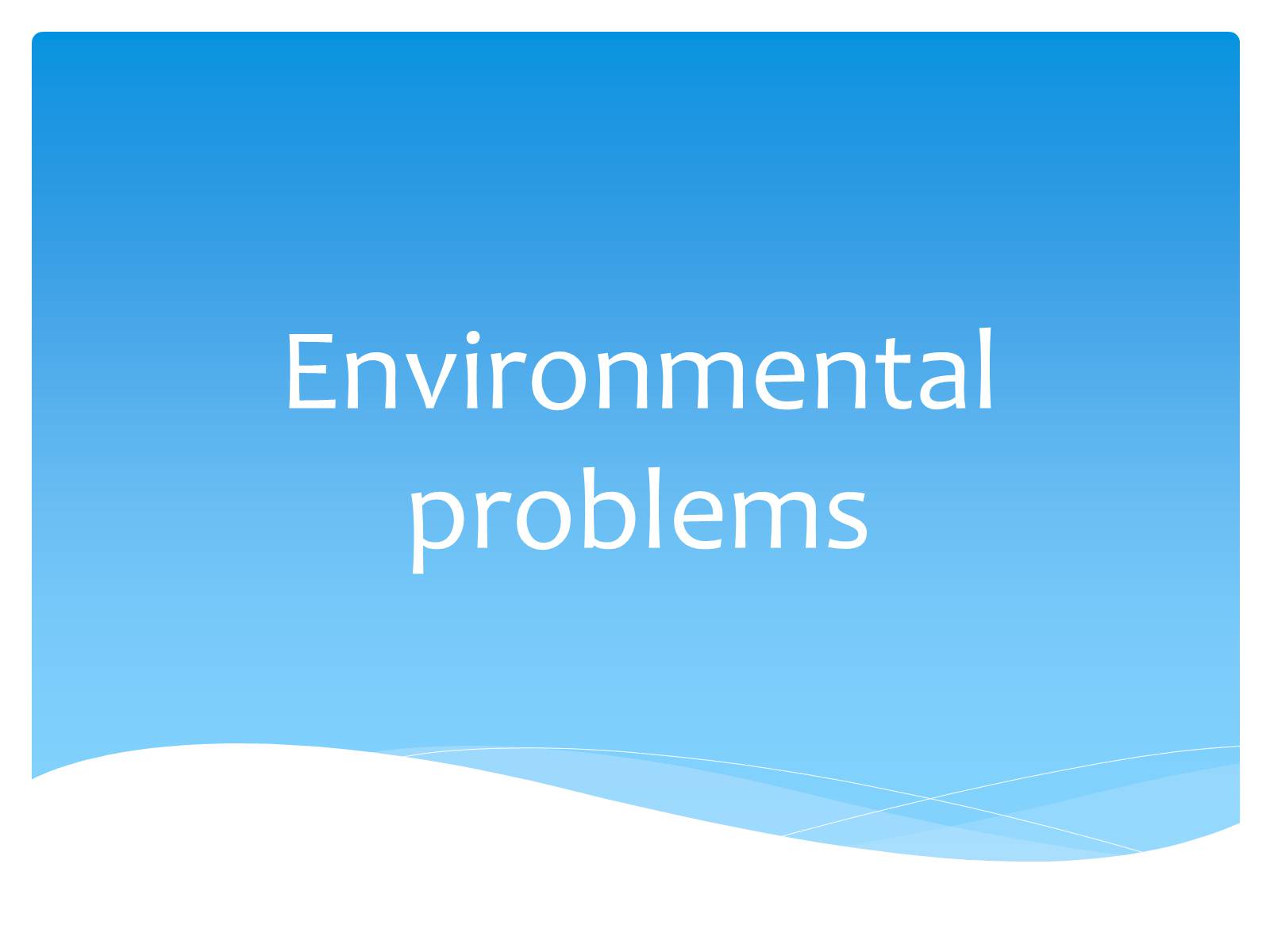 Презентація на тему «Environmental problems» (варіант 3) - Слайд #1