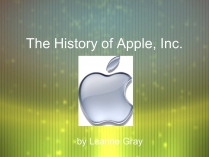 Презентація на тему «The History of Apple, Inc.»