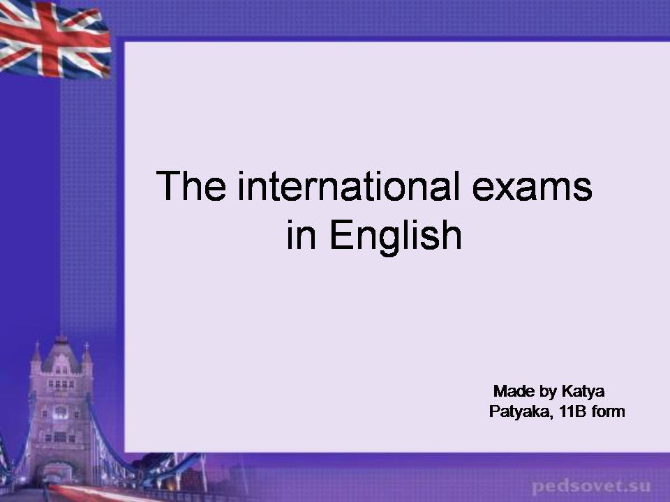 Презентація на тему «The international exams in English» - Слайд #1