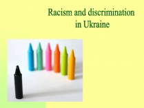 Презентація на тему «Racism and discrimination in Ukraine»