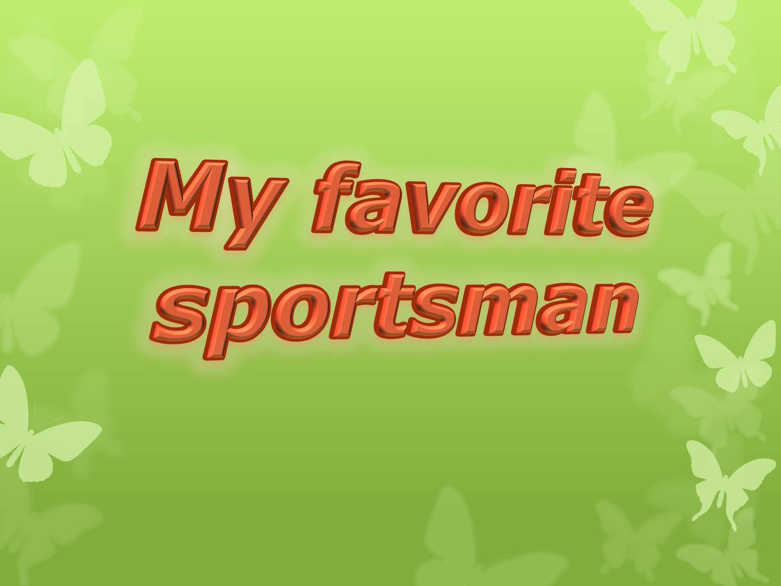Презентація на тему «My favorite sportsman» (варіант 2) - Слайд #1