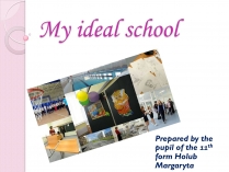 Презентація на тему «My ideal school» (варіант 2)