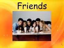 Презентація на тему «Friends»