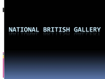 Презентація на тему «National British gallery»